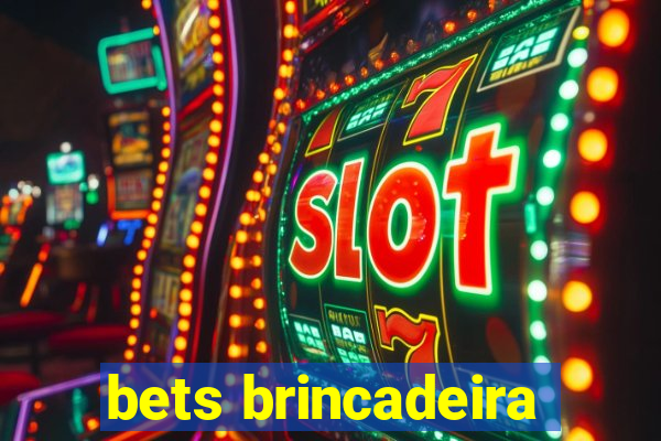 bets brincadeira