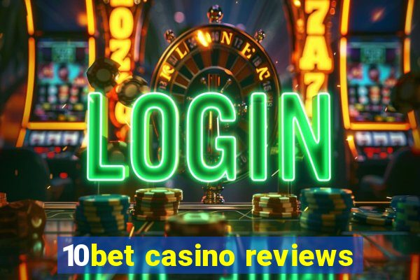 10bet casino reviews