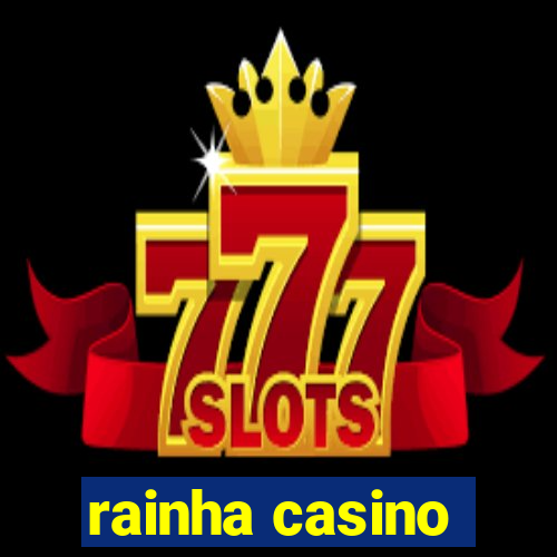 rainha casino