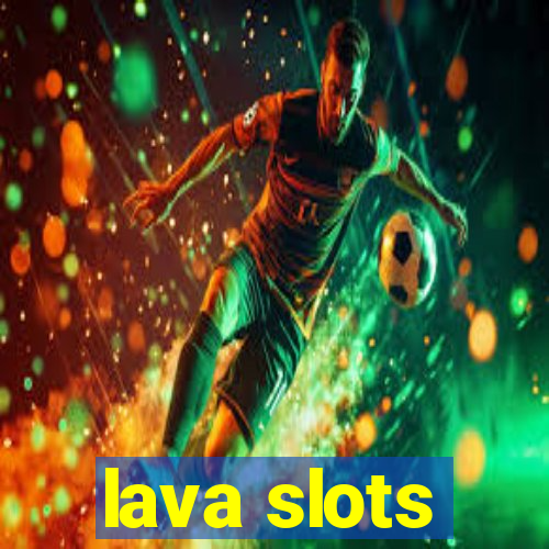 lava slots