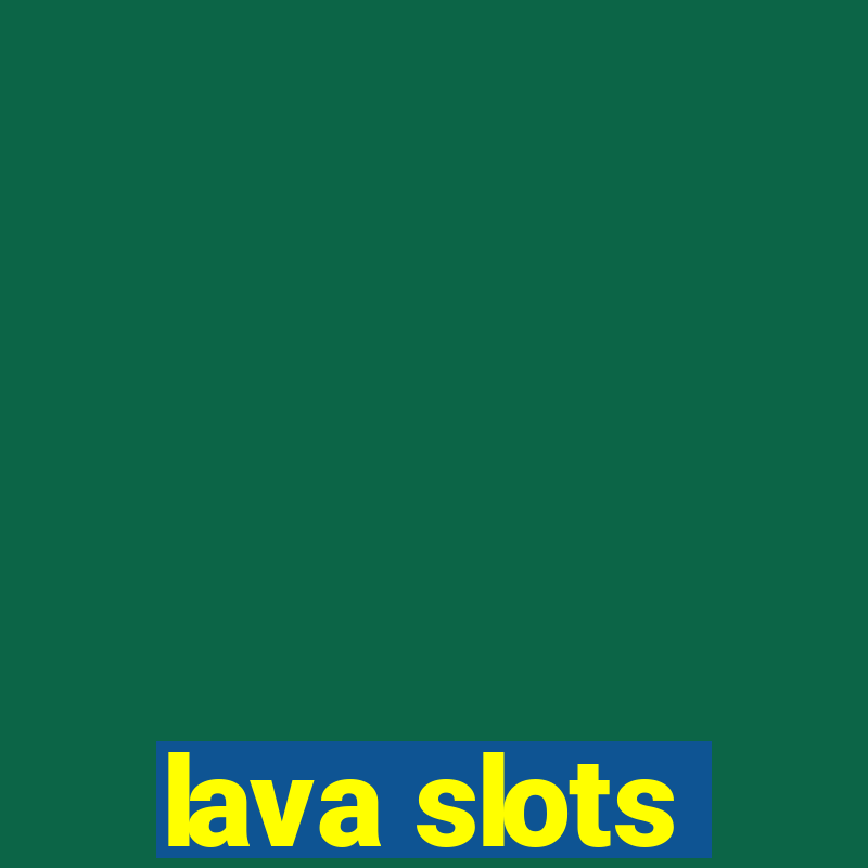 lava slots