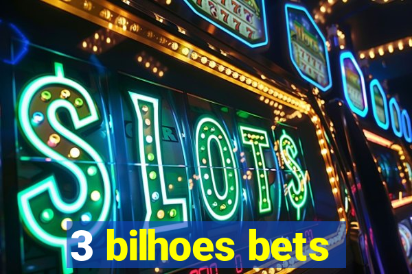 3 bilhoes bets