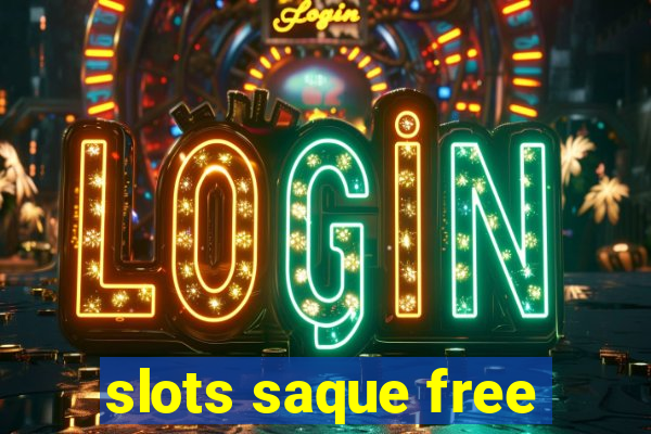 slots saque free