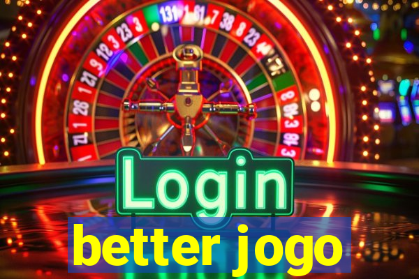 better jogo