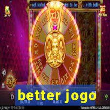 better jogo