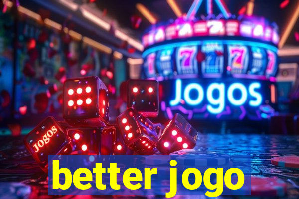 better jogo