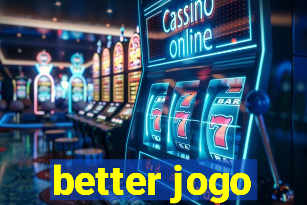 better jogo