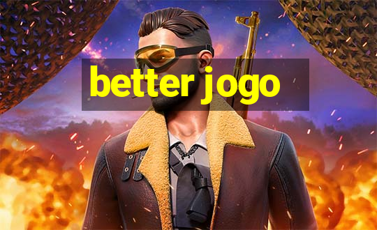 better jogo