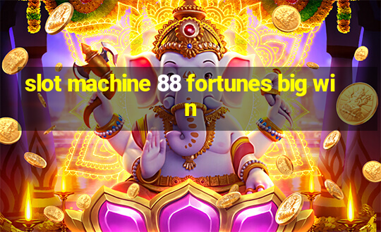 slot machine 88 fortunes big win