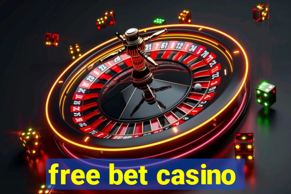 free bet casino