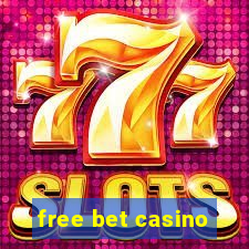 free bet casino