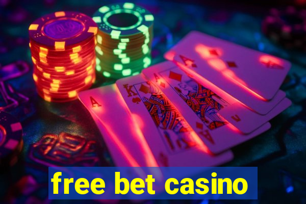 free bet casino