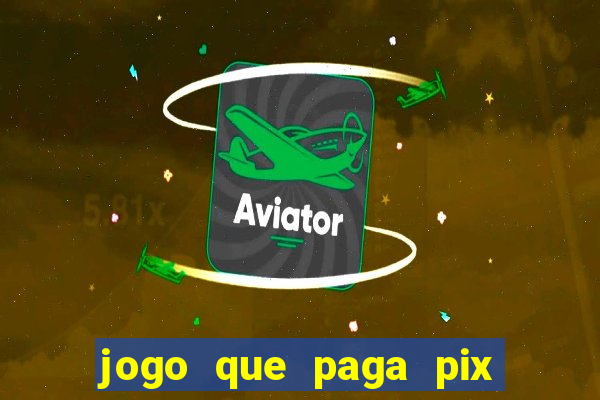 jogo que paga pix de verdade