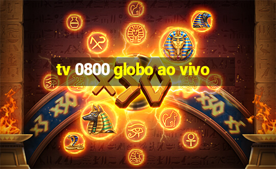 tv 0800 globo ao vivo