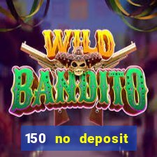 150 no deposit bonus casino