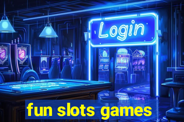 fun slots games