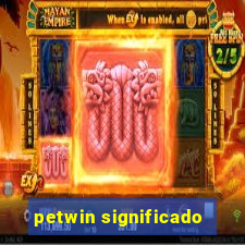 petwin significado