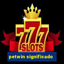 petwin significado