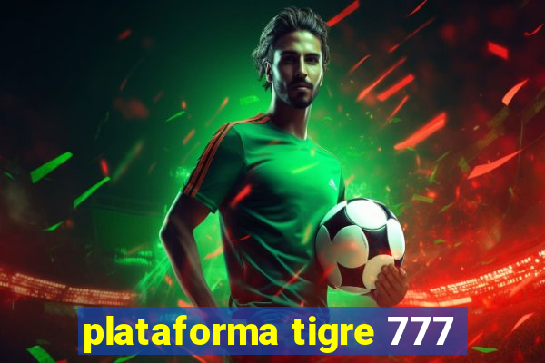 plataforma tigre 777