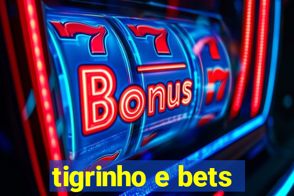 tigrinho e bets