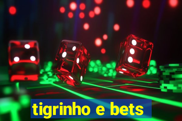 tigrinho e bets