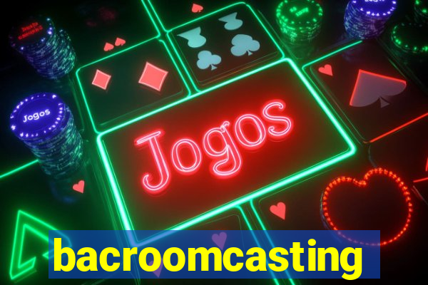 bacroomcasting