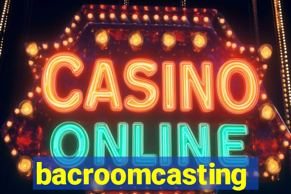 bacroomcasting