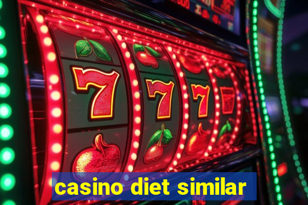 casino diet similar