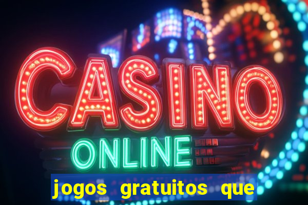 jogos gratuitos que dao dinheiro