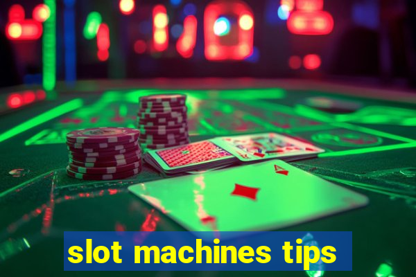 slot machines tips