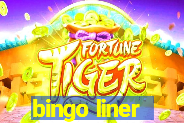 bingo liner