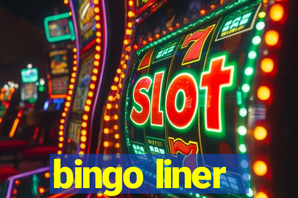 bingo liner