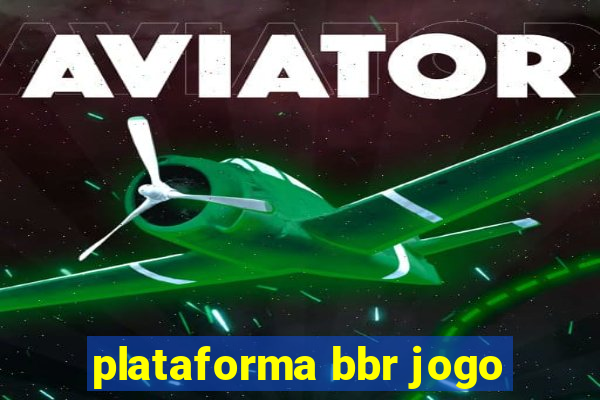 plataforma bbr jogo