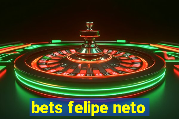 bets felipe neto