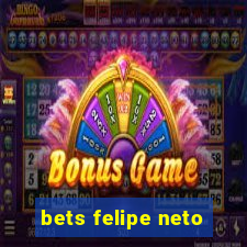 bets felipe neto