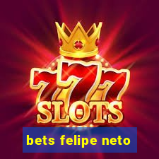 bets felipe neto