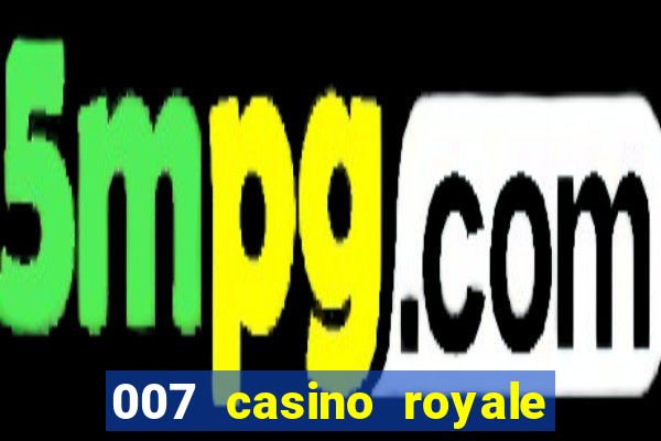 007 casino royale completo hd online dublado download