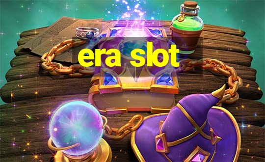 era slot