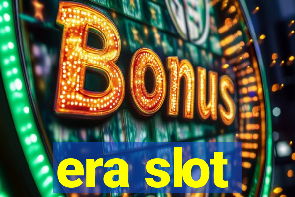 era slot