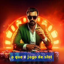 o que é jogo de slot