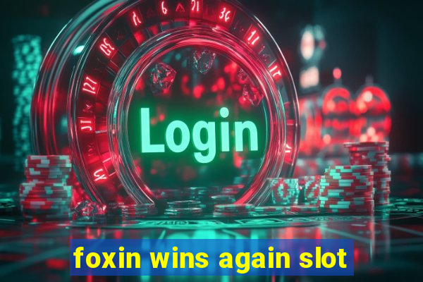 foxin wins again slot