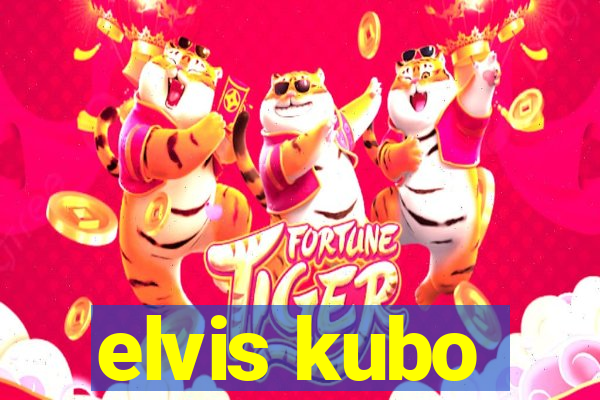 elvis kubo