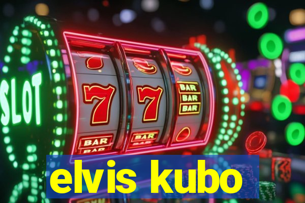 elvis kubo