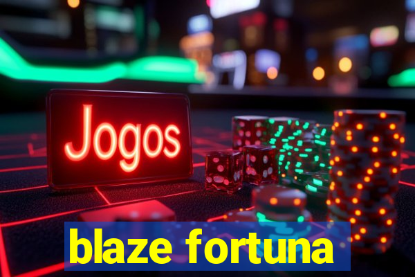 blaze fortuna