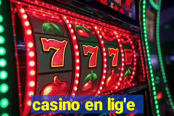 casino en lig'e