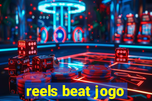 reels beat jogo