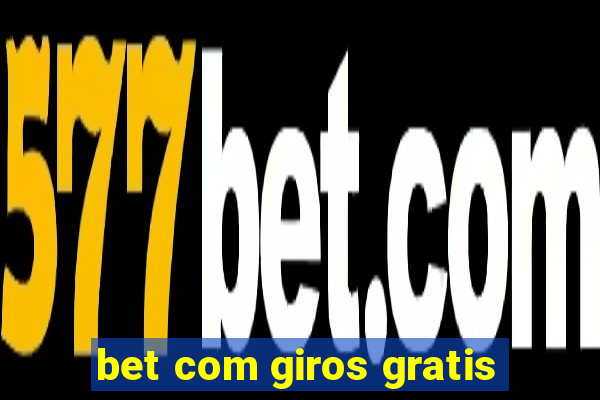 bet com giros gratis