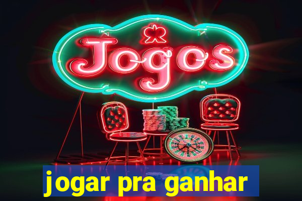 jogar pra ganhar