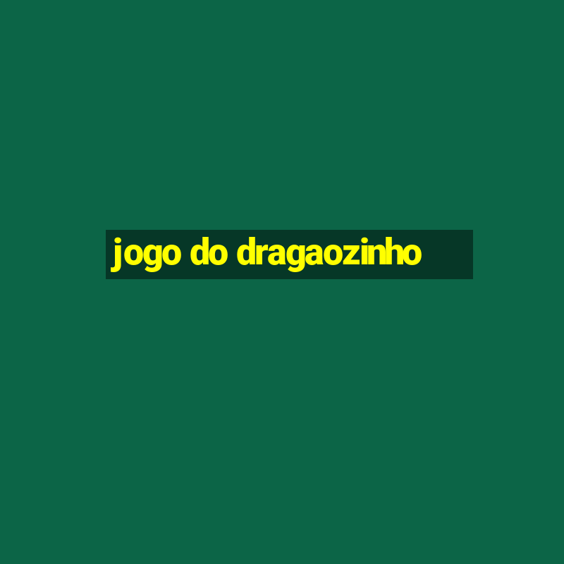 jogo do dragaozinho