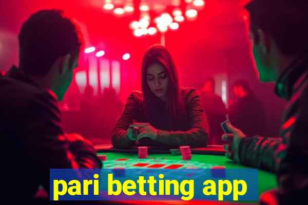 pari betting app